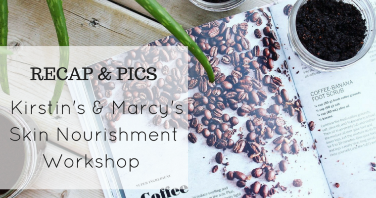 Skin Nourishment Workshop Recap